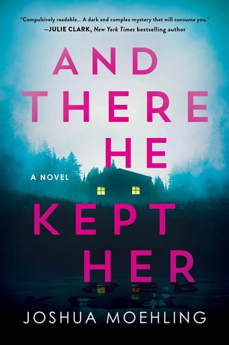 And There He Kept Her A Novel