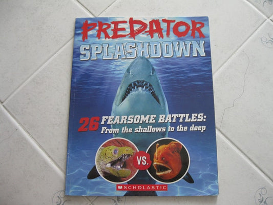 Predator Splashdown 26 Fearsome Battles : from the Shallows to the Deep