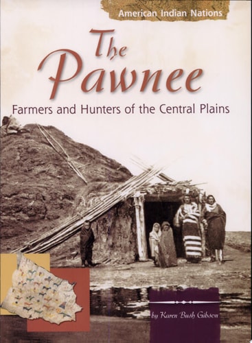 The Pawnee: Farmers and Hunters of the Central Plains (American Indian Nations)