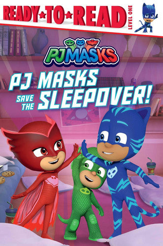 PJ Masks Save the Sleepover! Ready-to-Read Level 1
