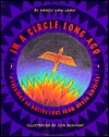 In a Circle Long Ago: A Treasury of Native Lore from North America: (Native American; ALA Notable Book)