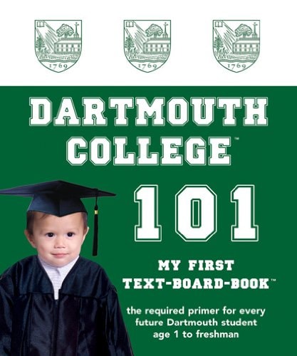 Dartmouth College 101 (My First Text-Board Book)