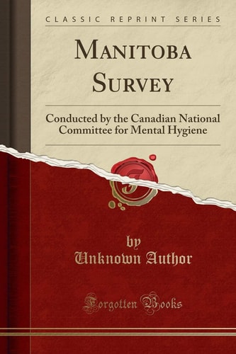 Manitoba Survey: Conducted by the Canadian National Committee for Mental Hygiene (Classic Reprint)