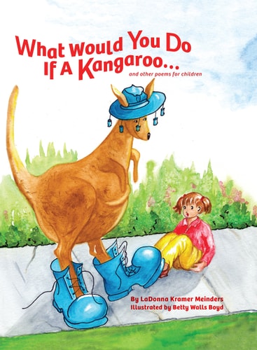 What Would You Do If A Kangaroo...and other poems for children