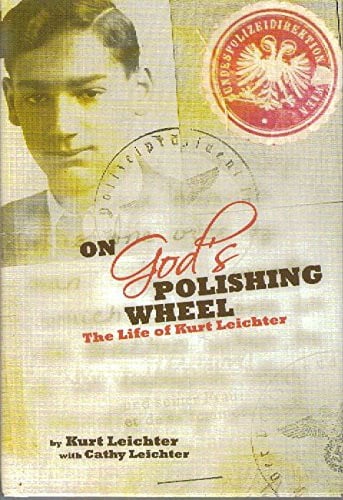 On God's Polishing Wheel: The Life of Kurt Leichter