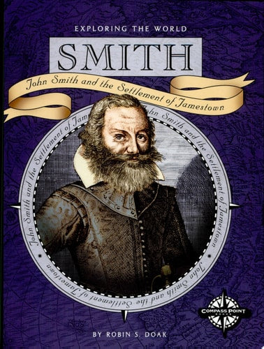Smith: John Smith and the Settlement of Jamestown (Exploring the World)