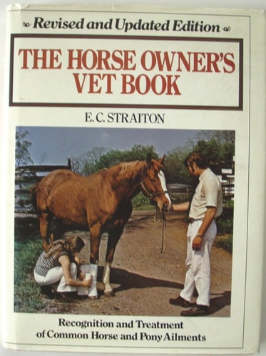 The Horse Owner's Vet Book : Recognition and Treatment of Common Horse and Pony Ailments (Revised and Updated)