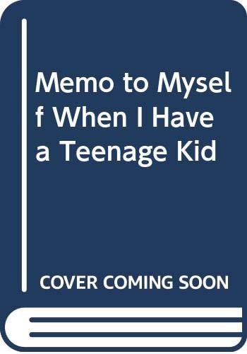 Memo to Myself When I Have a Teenage Kid