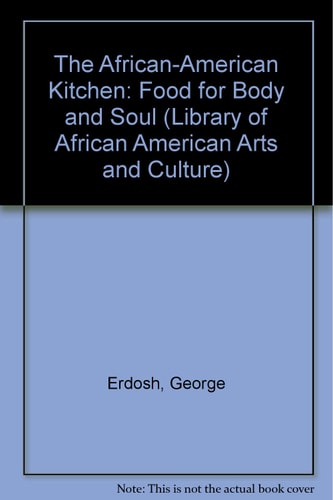 The African-American Kitchen: Food for Body and Soul (African Diaspora)