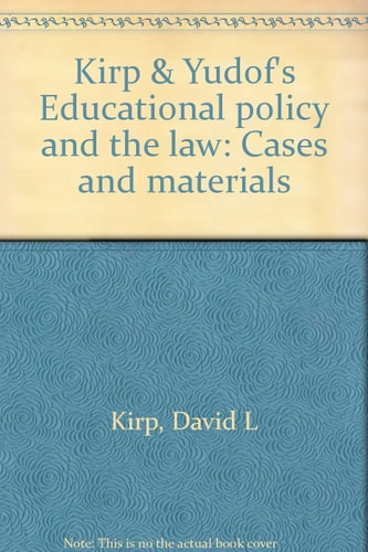 Kirp & Yudof's Educational policy and the law: Cases and materials