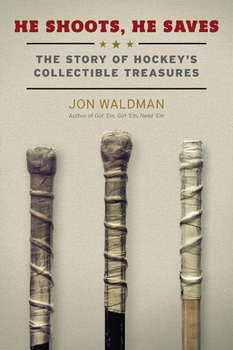 He Shoots, He Saves: The Story of Hockey's Collectible Treasures