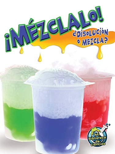Rourke Educational Media Mézclalo! Disolución o mezcla? (My Science Library) (Spanish Edition)