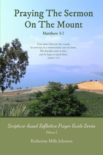 Praying The Sermon On The Mount: Scripture-based Reflective Prayer Guide Series Volume 5