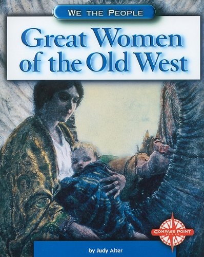 Great Women of the Old West (We the People: Expansion and Reform)