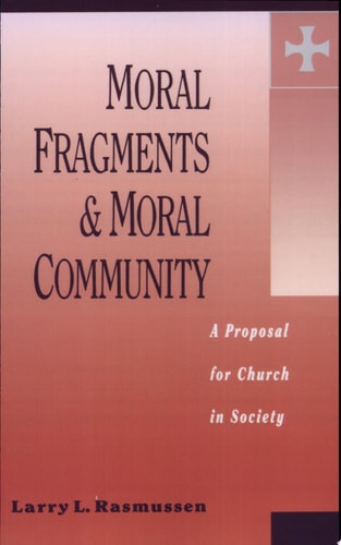 Moral Fragments and Moral Community: A Proposal for Church in Society (Hein/Fry Lectures)