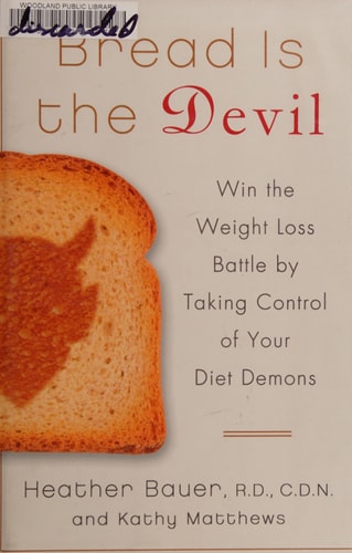 Bread Is the Devil: Win the Weight Loss Battle by Taking Control of Your Diet Demons