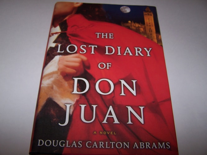 The Lost Diary of Don Juan: An Account of the True Arts of Passion and the Perilous Adventure of Love