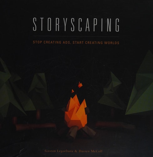 Storyscaping: Stop Creating Ads, Start Creating Worlds