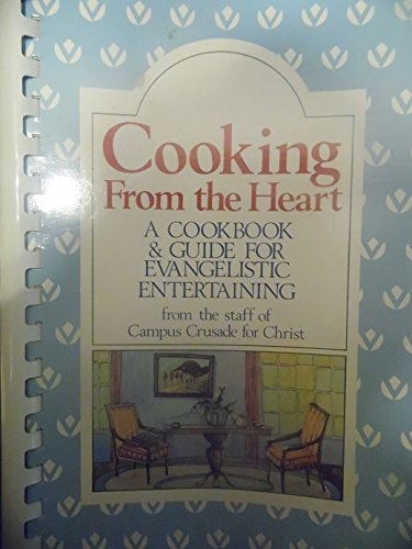 Cooking from the Heart: A cookbook & guide for evangelistic entertaining