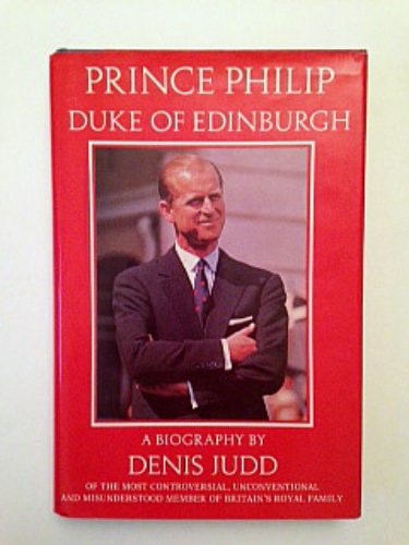 Prince Philip Duke of Edinburgh: A Biography