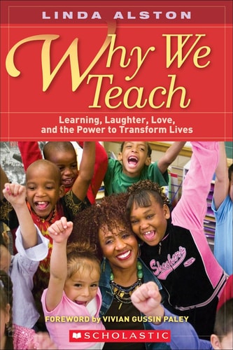 Why We Teach: Learning, Laughter, Love, and the Power to Transform Lives