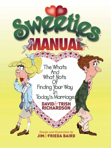 Sweeties Manual: The Whats And What Nots Of Finding Your Way In Today's Marriage