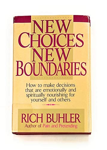 New Choices, New Boundaries: How to Make Decisions That Are Emotionally and Spiritually Nourishing for Yourself and Others