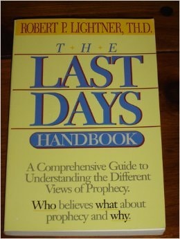 The Last Days Handbook: A Comprehensive Guide to Understanding the Different Views of Prophecy