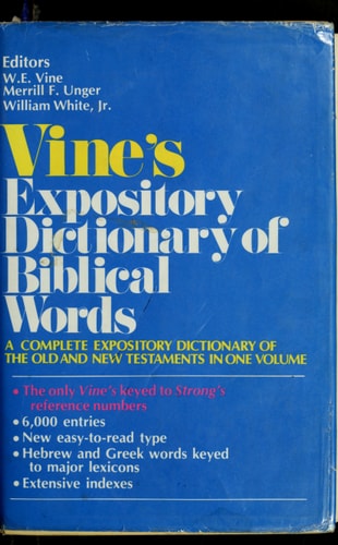 Vine's Complete Expository Dictionary of Old and New Testament Words