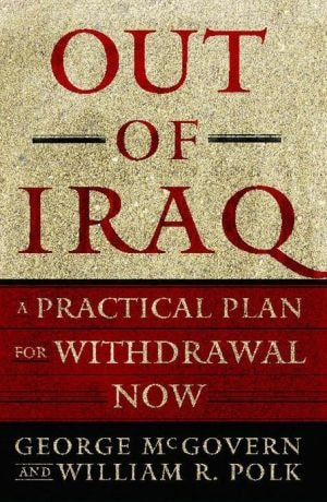 Out of Iraq: A Practical Plan for Withdrawal Now