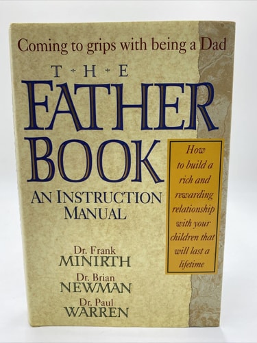 The Father Book: An Instruction Manual How to Build a Rich and Rewarding Reationship with Your Child (Minirth-Meier Clinic Series)