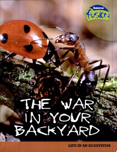 The War in Your Backyard: Life in an Ecosystem (Raintree Fusion: Life Science)