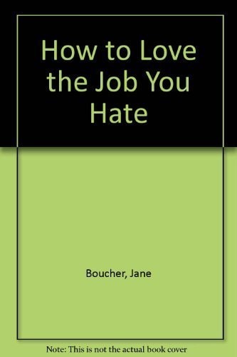 How to Love the Job You Hate