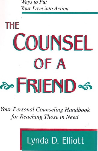 The Counsel of a Friend: 12 Ways to Put Your Caring Heart into Action