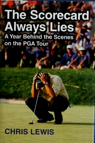 The Scorecard Always Lies: A Year Behind the Scenes on the PGA Tour