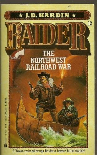 The Northwest Railroad War (Raider, No. 12)