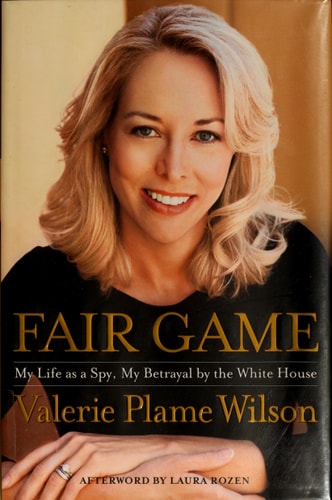 Fair Game: My Life as a Spy, My Betrayal by the White House