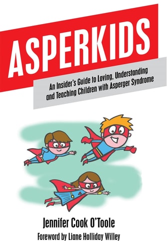 Asperkids: An Insider's Guide to Loving, Understanding, and Teaching Children with Asperger's Syndrome