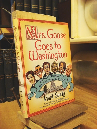 Mrs. Goose Goes to Washington: Nursery Rhymes for the Political Barnyard