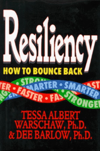 Resiliency: How to Bounce Back Faster, Stronger, Smarter