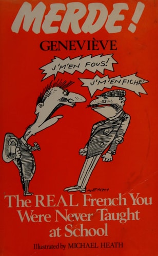 Merde: The Real French You Were Never Taught at School