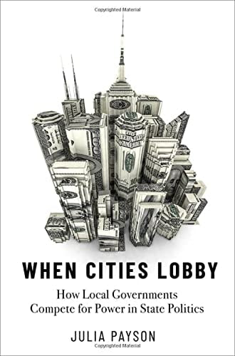 When Cities Lobby: How Local Governments Compete for Power in State Politics
