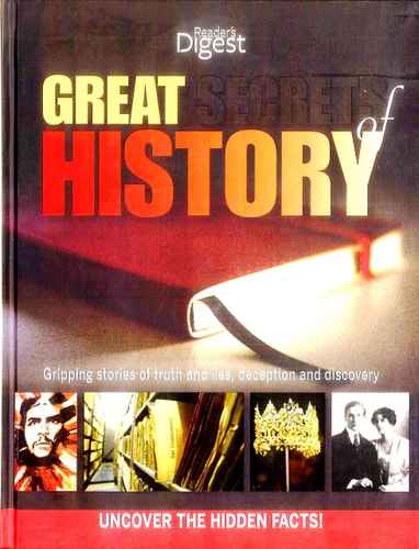 Great Secrets of History: Gripping stories of truth and lies, deception and discovery. Uncover the hidden facts!