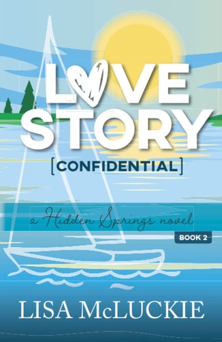 Love Story (Confidential): A Hidden Springs Novel