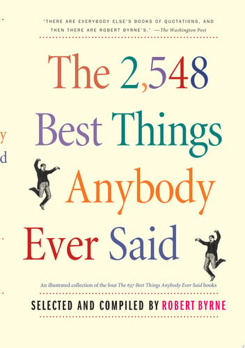 The 2548 Best Things Anybody Ever Said (Proprietary Edition)