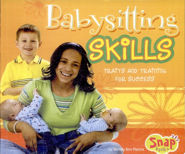 Babysitting Skills: Traits And Training for Success (Snap)