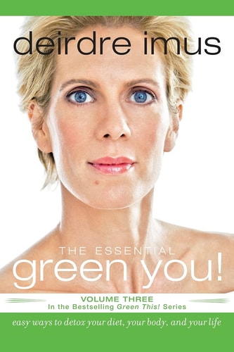 The Essential Green You: Easy Ways to Detox Your Diet, Your Body, and Your Life (Green This!)