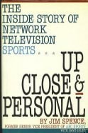 Up Close and Personal: The Inside Story of Network Television Sports
