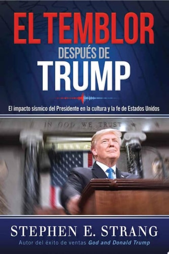 El temblor después de Trump / Trump Aftershock: El impacto sísmico del Presidente en la cultura y la fe de Estados Unidos (Spanish Edition)