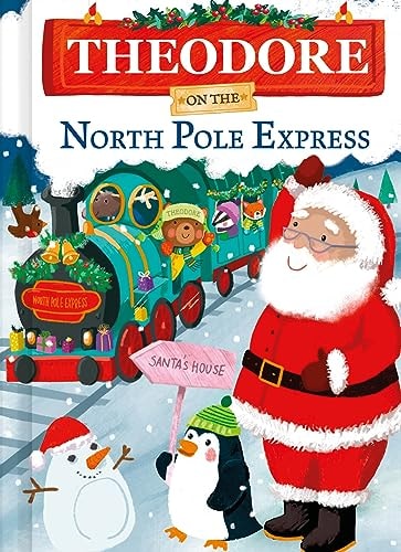 Theodore on the North Pole Express: A Personalized Christmas Picture Book Story for Toddlers and Kids